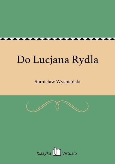 Do Lucjana Rydla Wyspiański Stanisław