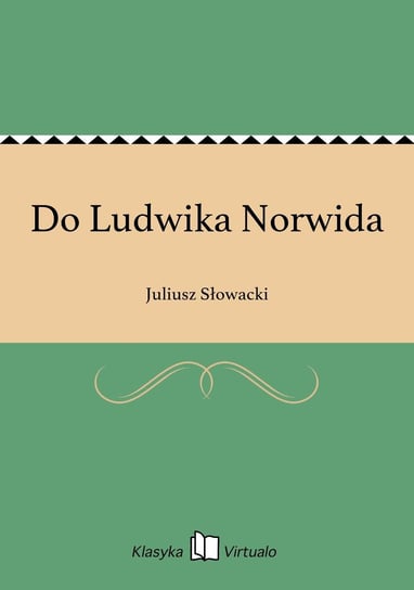 Do Ludwika Norwida Słowacki Juliusz