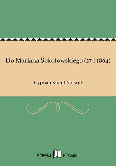 Do Mariana Sokołowskiego (27 I 1864) Norwid Cyprian Kamil