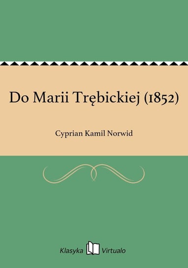Do Marii Trębickiej (1852) Norwid Cyprian Kamil