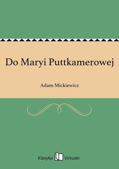 Do Maryi Puttkamerowej Mickiewicz Adam