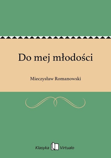 Do mej młodości Romanowski Mieczysław
