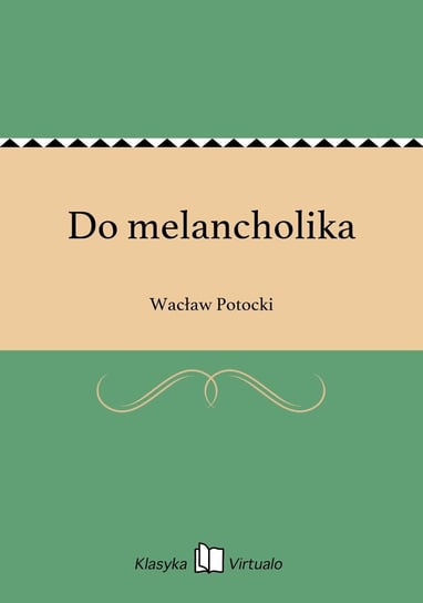 Do melancholika Potocki Wacław