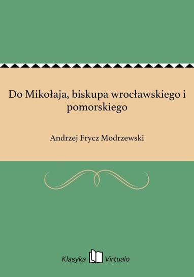 Do Mikołaja, biskupa wrocławskiego i pomorskiego Modrzewski Frycz Andrzej