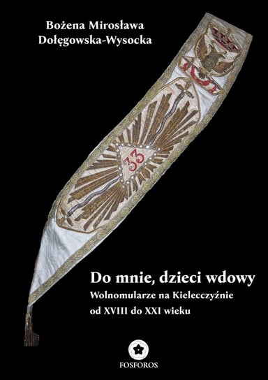 Do mnie, dzieci wdowy Mirosława Bożena Dołęgowska-Wysocka