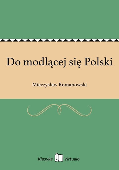 Do modlącej się Polski Romanowski Mieczysław