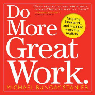 Do More Great Work Bungay Stanier Michael