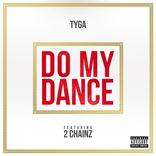 Do My Dance Tyga feat. 2 Chainz