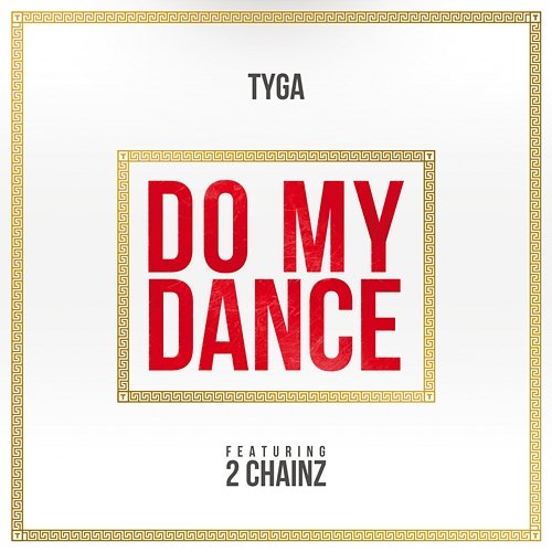 Do My Dance Tyga feat. 2 Chainz