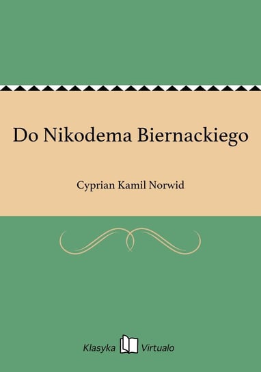 Do Nikodema Biernackiego Norwid Cyprian Kamil