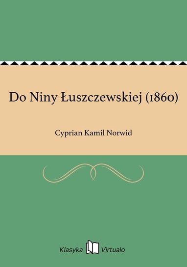 Do Niny Łuszczewskiej (1860) Norwid Cyprian Kamil