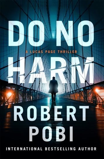 Do No Harm: the brand new action FBI thriller featuring astrophysicist Dr Lucas Page for 2022 Robert Pobi