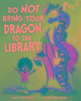 Do Not Bring Your Dragon to the Library Gassman Julie