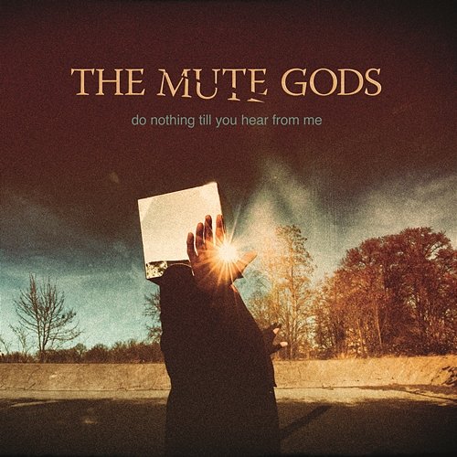 Do Nothing Till You Hear from Me (Bonus Track Version) The Mute Gods