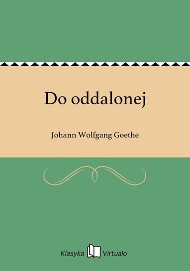 Do oddalonej Goethe Johann Wolfgang