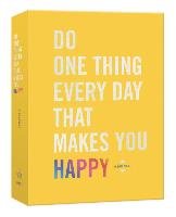 Do One Thing Every Day That Makes You Happy Rogge Robie