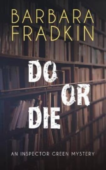 Do or Die: An Inspector Green Mystery Barbara Fradkin