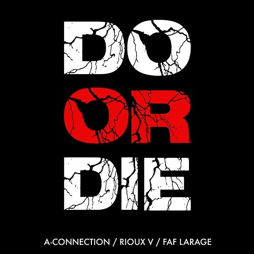 Do Or Die A-Connection, Rioux V, Faf Larage