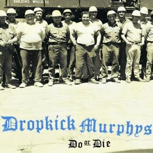 Do Or Die Dropkick Murphys