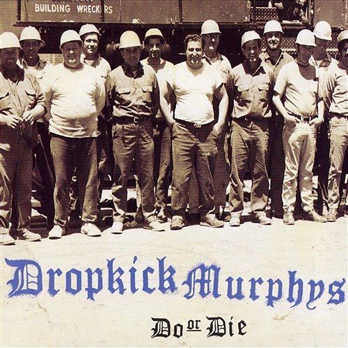 Do Or Die Dropkick Murphys