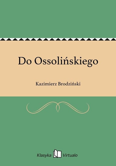 Do Ossolińskiego Brodziński Kazimierz