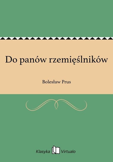 Do panów rzemięślników Prus Bolesław