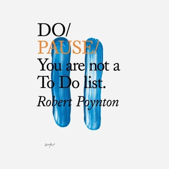 Do Pause: You are not a To Do list Poynton Robert