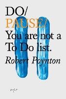 Do Pause: You Are Not A to Do List Poynton Robert