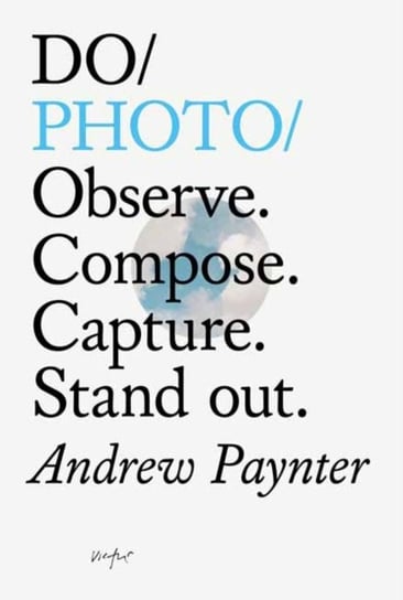 Do Photo Observe Compose Capture Stand Out Andrew Paynter
