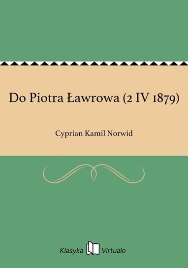 Do Piotra Ławrowa (2 IV 1879) Norwid Cyprian Kamil