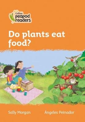 Do plants eat food? Level 4 Morgan Sally