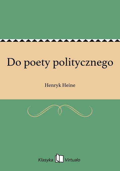 Do poety politycznego Heine Henryk
