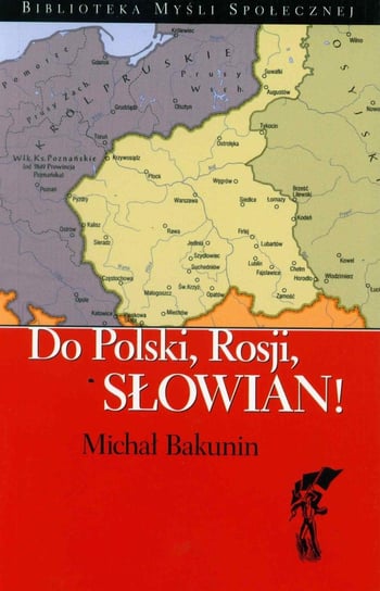 Do Polski, Rosji, Słowian! Bakunin Michał