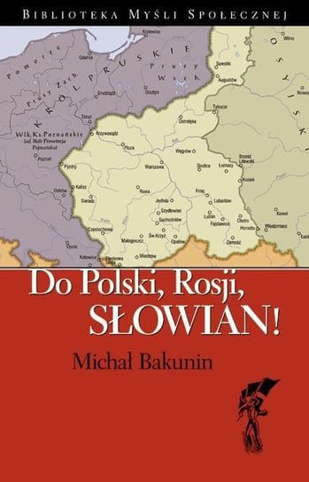 Do Polski, Rosji, Słowian! Bakunin Michał