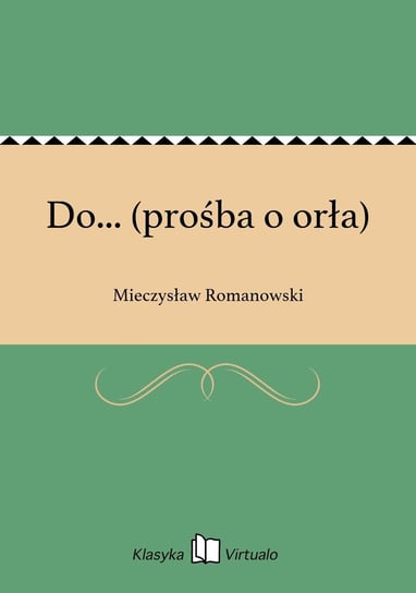 Do... (prośba o orła) Romanowski Mieczysław