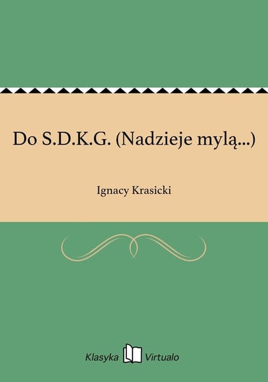 Do S.D.K.G. (Nadzieje mylą...) Krasicki Ignacy