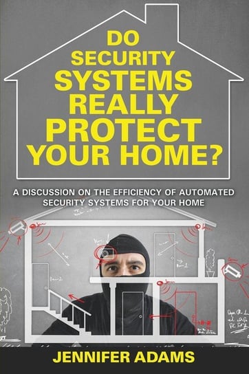 Do Security Systems Really Protect Your Home? Adams Jennifer