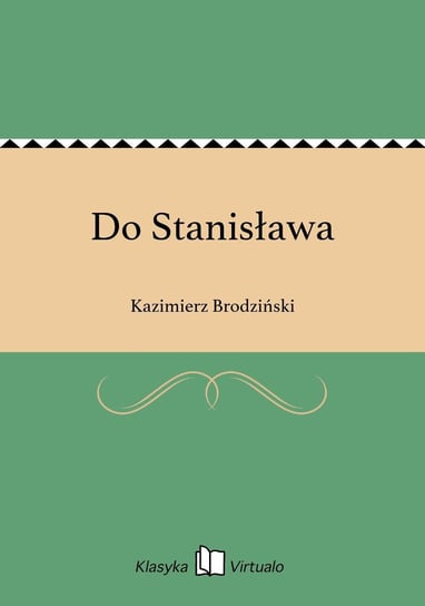 Do Stanisława Brodziński Kazimierz