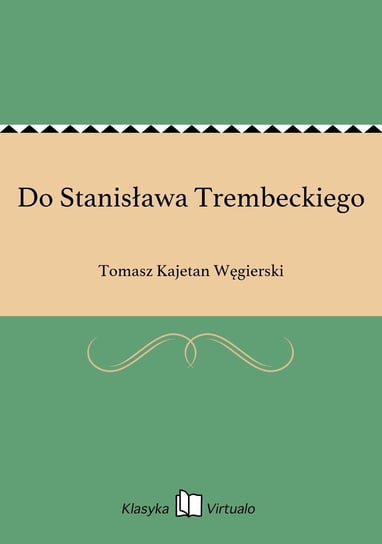 Do Stanisława Trembeckiego Węgierski Tomasz Kajetan