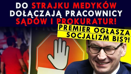 Do strajku medyków dołączają sędziowie i prokuratorzy! Morawiecki ogłasza erę socjalizmu bis?! IPP - Idź Pod Prąd Na Żywo - podcast Opracowanie zbiorowe