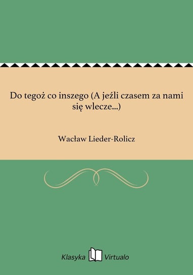 Do tegoż co inszego (A jeźli czasem za nami się wlecze...) - ebook epub Lieder-Rolicz Wacław