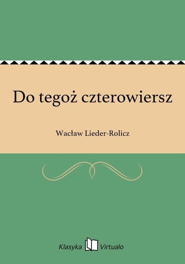 Do tegoż czterowiersz Lieder-Rolicz Wacław