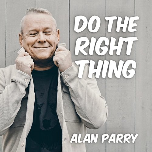 Do the Right Thing Alan Parry