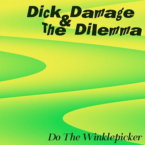 Do The Winklepicker Dick Damage & The Dilemma