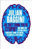 Do They Think You'Re Stupid? Baggini Julian