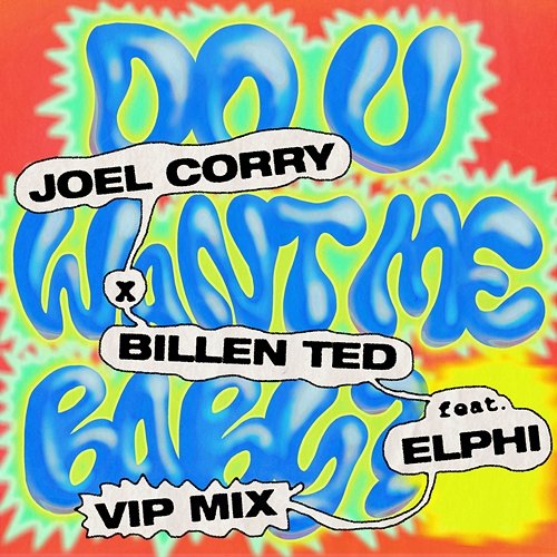 Do U Want Me Baby? Joel Corry x Billen Ted feat. Elphi