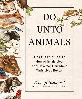 Do Unto Animals Stewart Tracey