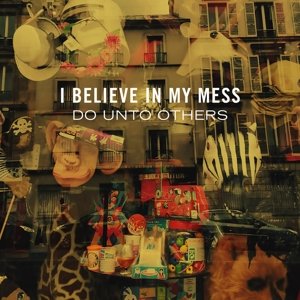 Do Unto Others, płyta winylowa I Believe In My Mess