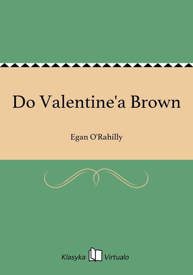 Do Valentine'a Brown O'Rahilly Egan