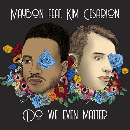 Do We Even Matter Maybon feat. Kim Cesarion